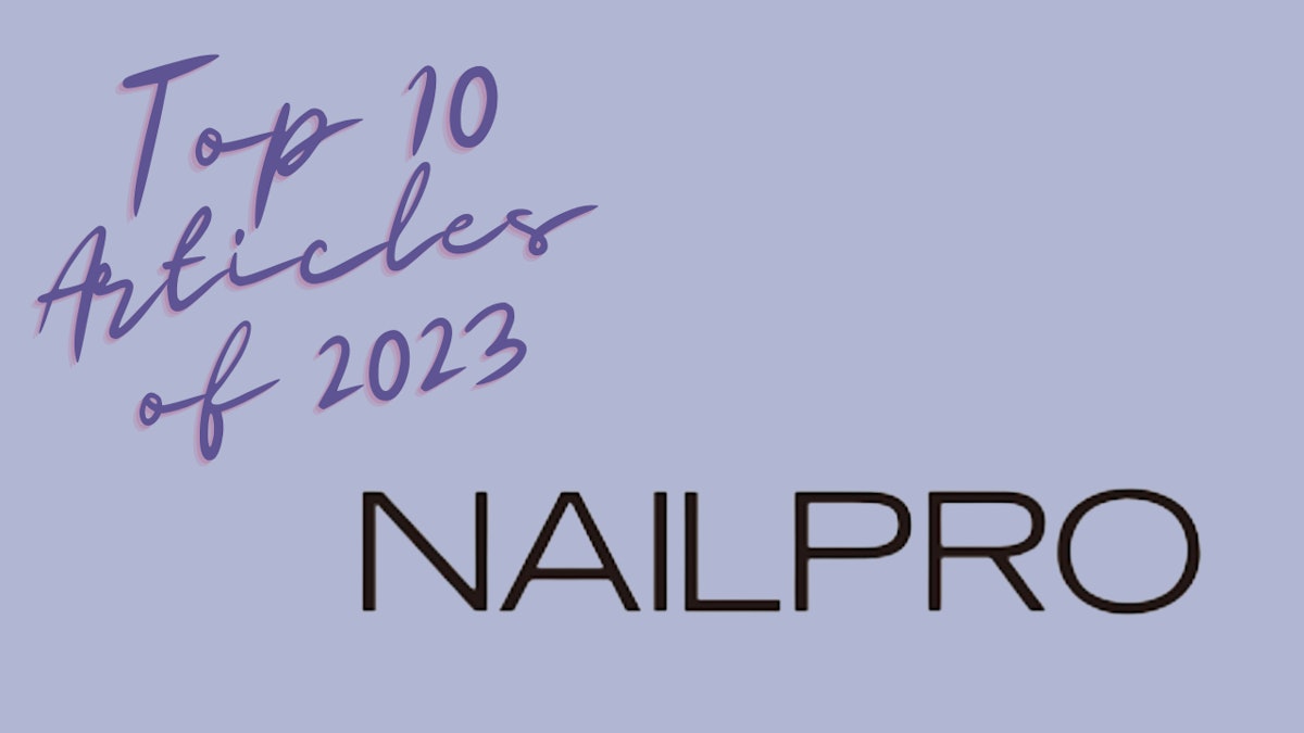 Nailpro's Top 10 Articles of 2023 Nailpro